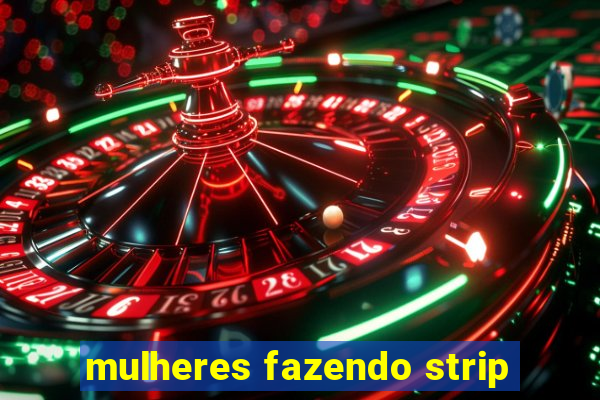 mulheres fazendo strip